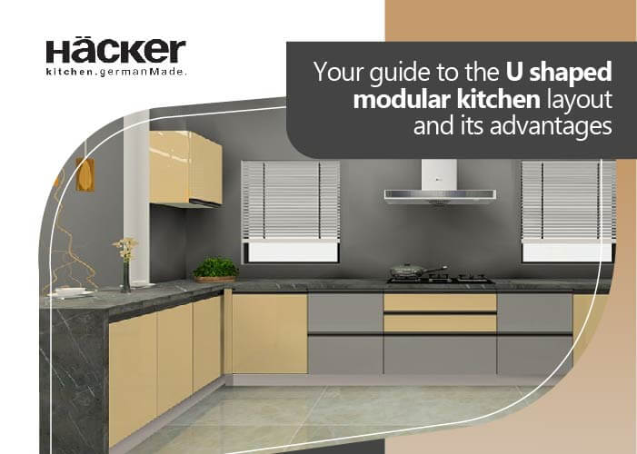 Your guide to the U shaped modular kitchen layout and its advantages