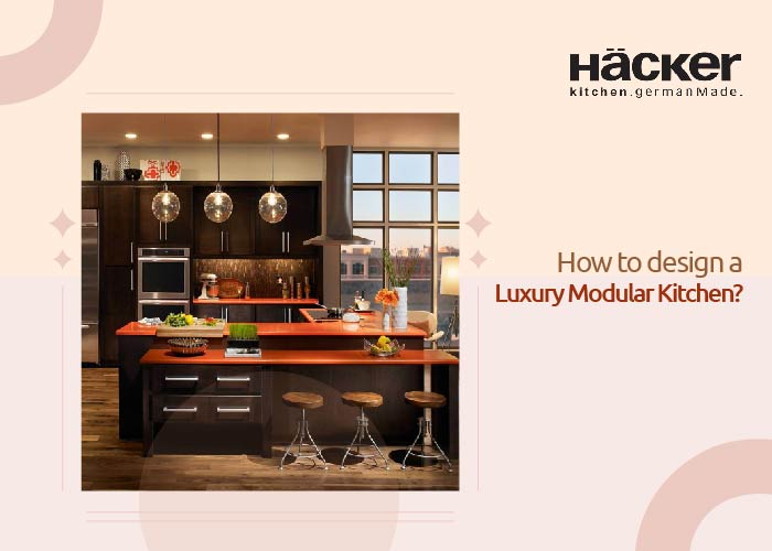 How to design a luxury modular kitchen?