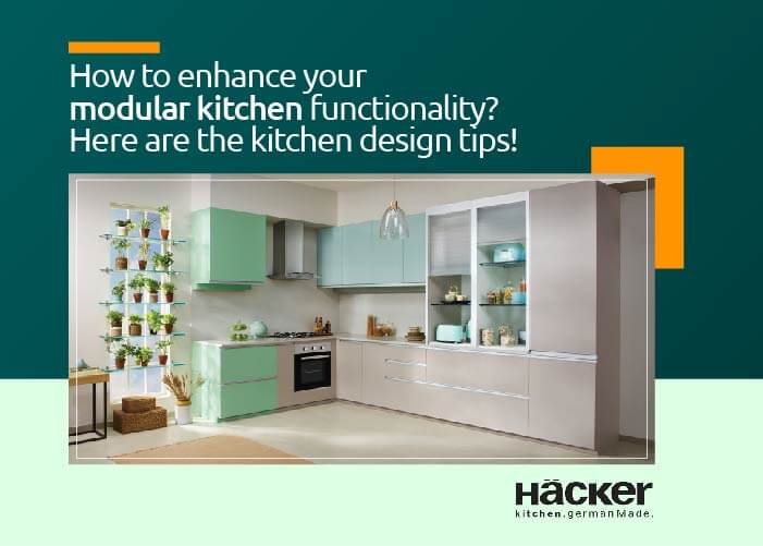 How to enhance your modular kitchen functionality? Here are the kitchen design tips!