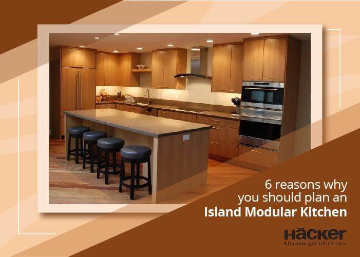 6 reasons why you should plan an island modular kitchen
