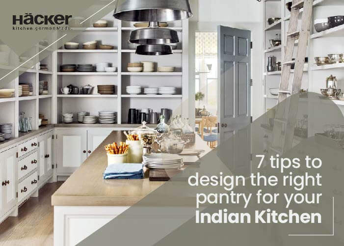 7 tips to design the right pantry for your Indian Kitchen