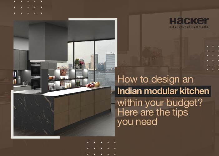 How to design an Indian modular kitchen within your budget? Here are the tips you need