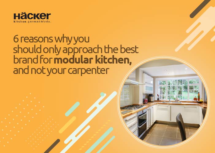 6 Reasons Why You Should Only Approach the Best Brand for Modular Kitchen, and Not Your Carpenter