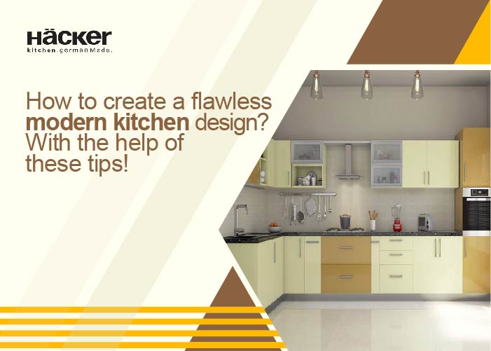 How to create a flawless modern kitchen design? With the help of these tips!