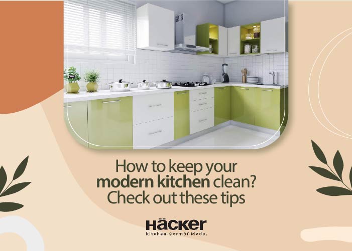 How To Keep Your Modern Kitchen Absolutely Clean? Check Out These Tips