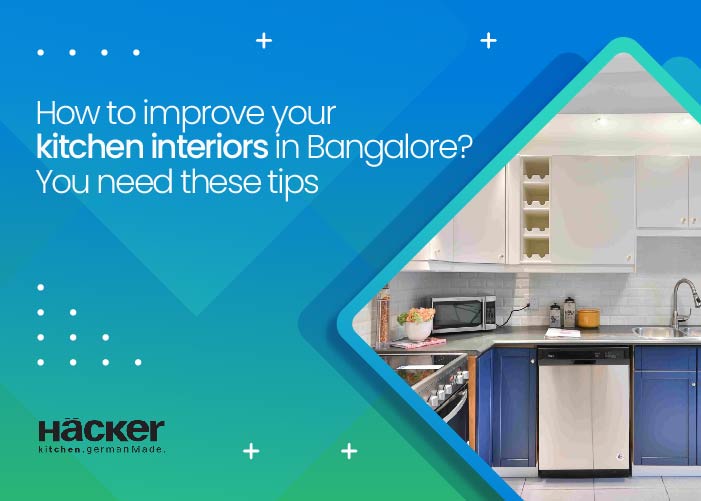 How To Improve Your Kitchen Interiors In Bangalore? You Need These Tips