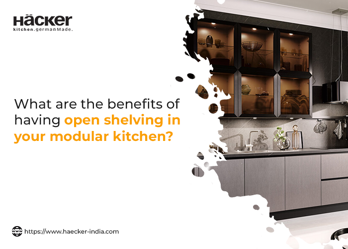 What Are The Benefits of Having Open Shelving in Your Modular Kitchen?