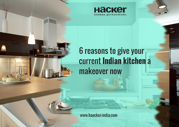 6 Reasons to Give Your Current Indian Kitchen a Makeover Now