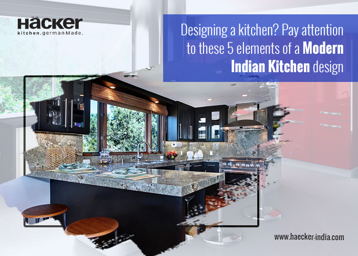 Designing a Kitchen? Pay Attention To These 5 Elements Of a Modern Indian Kitchen Design
