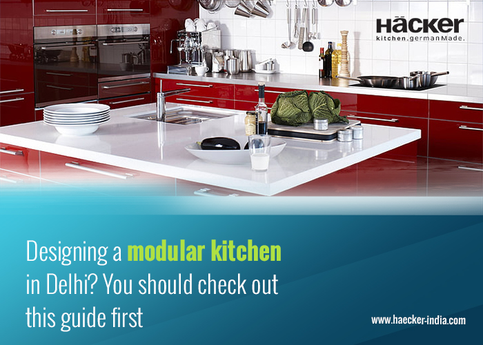 Designing a modular kitchen in Delhi? You should check out this guide first