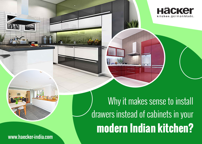 Why It Makes Sense to Install Drawers Instead of Cabinets in Your Modern Indian Kitchen