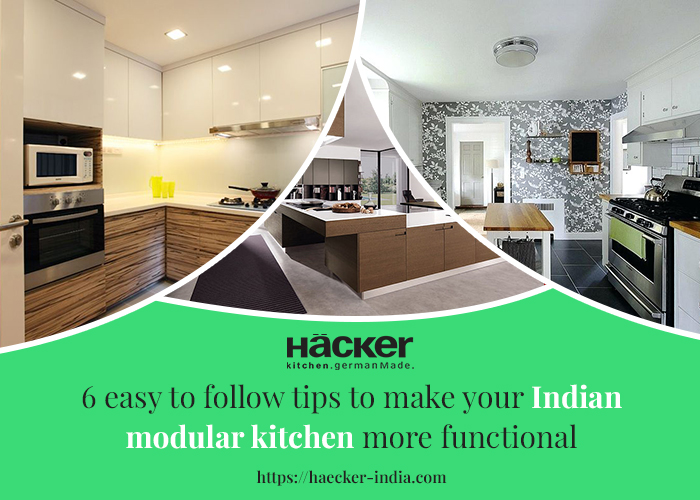 6 Easy To Follow Tips To Make Your Indian Modular Kitchen More Functional