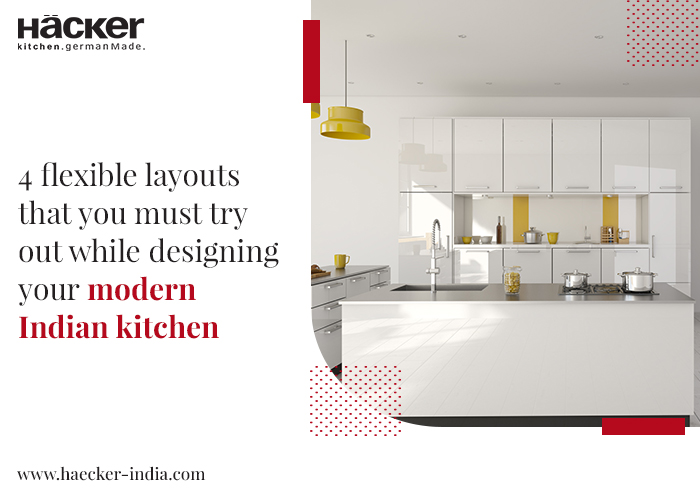 4 Flexible Layouts That You Must Try Out While Designing Your Modern Indian Kitchen