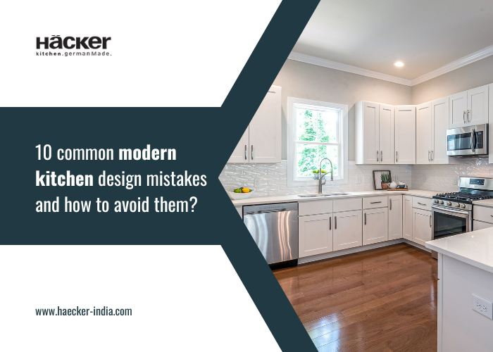 10 Common Modern Kitchen Design Mistakes And How To Avoid Them?