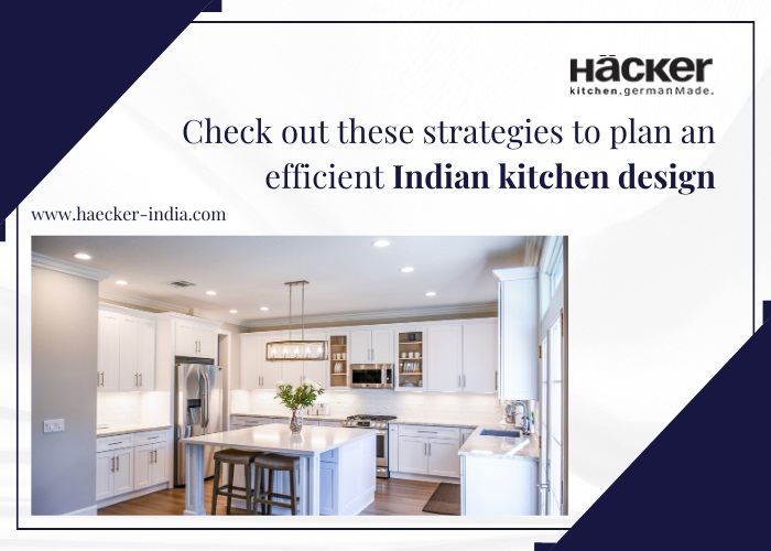 Check Out These Strategies To Plan An Efficient Indian Kitchen Design