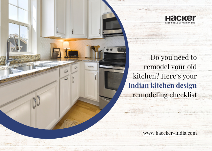 Do You Need To Remodel Your Old Kitchen? Here’s Your Indian Kitchen Design Remodeling Checklist