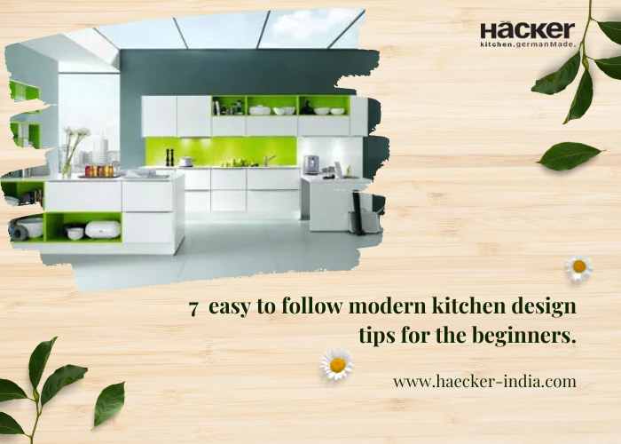 7 Easy To Follow Modern Kitchen Design Tips For The Beginners