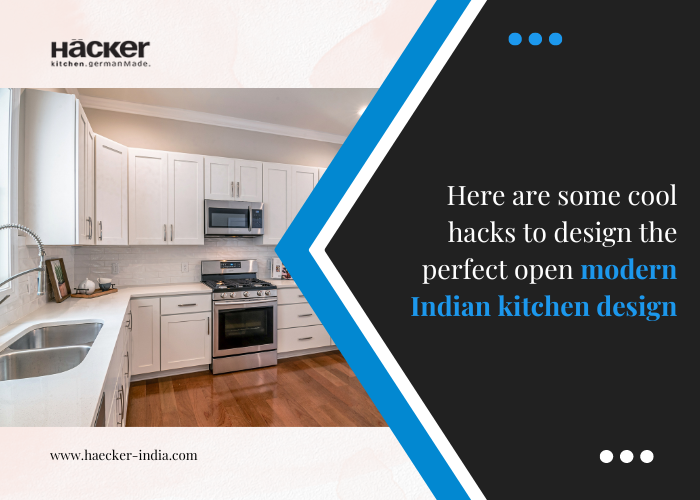Here Are Some Cool Hacks To Design The Perfect Open Modern Indian Kitchen Design