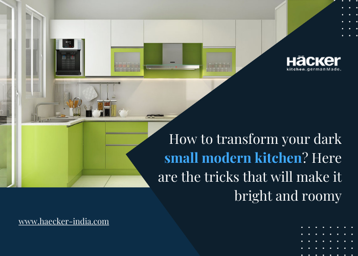How To Transform Your Dark Small Modern Kitchen? Here Are The Tricks That Will Make It Bright And Roomy