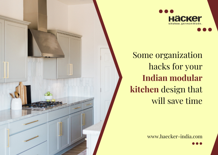 Some Organization Hacks For Your Indian Modular Kitchen Design That Will Save Time