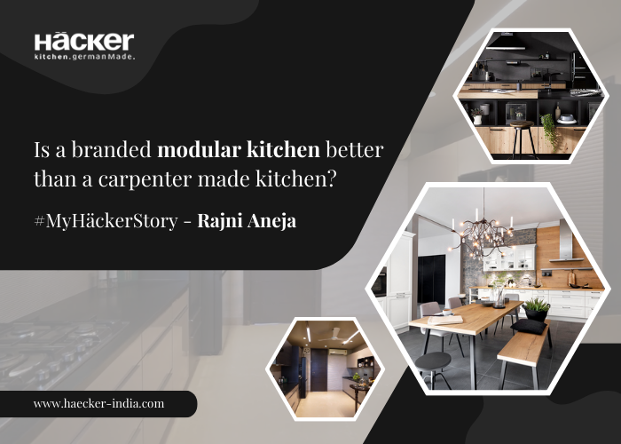Is a Branded Modular Kitchen Better Than a Carpenter-Made Kitchen? #MyHäckerStory – Rajni Aneja