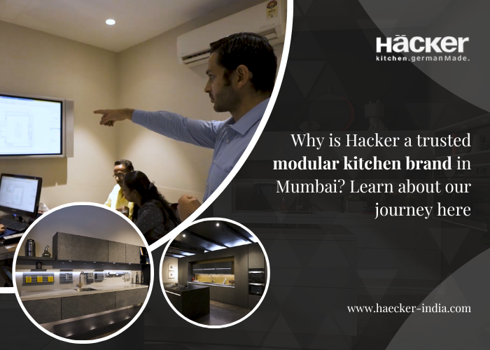 Why Is Hacker A Trusted Modular Kitchen Brand In Mumbai? Learn About Our Journey Here