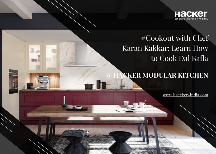 #Cookout with Chef Karan Kakkar: Learn How to Cook Dal Bafla @ Hacker Modular Kitchen