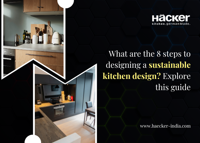 What Are the Eight Steps to Designing a Sustainable Kitchen? Explore This Guide