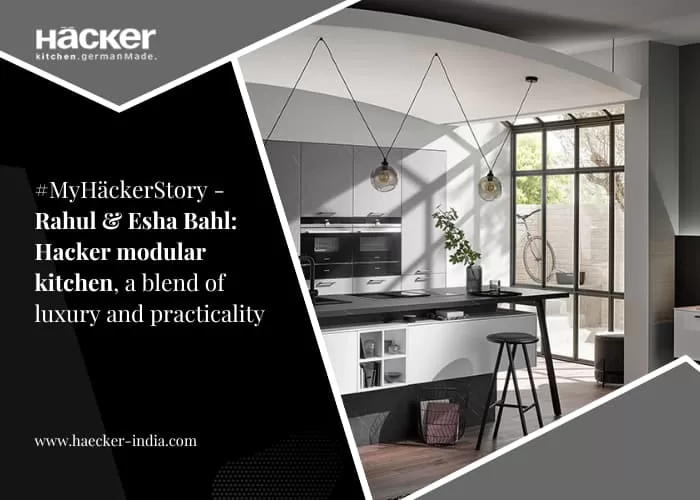 #Myhäckerstory: Rahul & Esha Bahl Hacker Modular Kitchen, A Blend of Luxury and Practicality