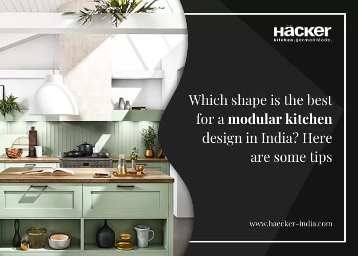 Which Shape is The Best For a Modular Kitchen Design in India Here Are Some Tips