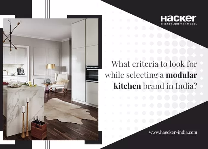 What Criteria to Look For When Selecting a Modular Kitchen Brand In India?