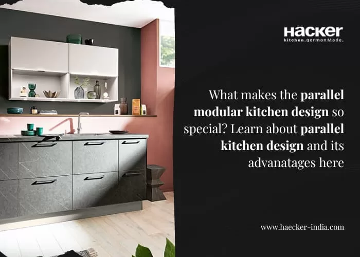 What makes the parallel modular kitchen design so special? Learn about parallel kitchen design and its advantages here