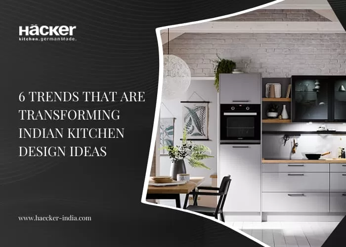 6 Trends That Are Transforming Indian Kitchen Design Ideas