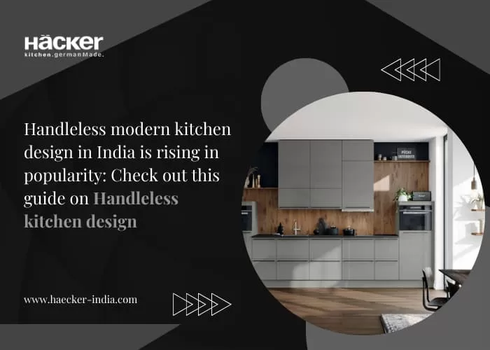 Handleless Modern Kitchen Design in India is Rising in Popularity Check Out This Guide on Handleless Kitchen Design