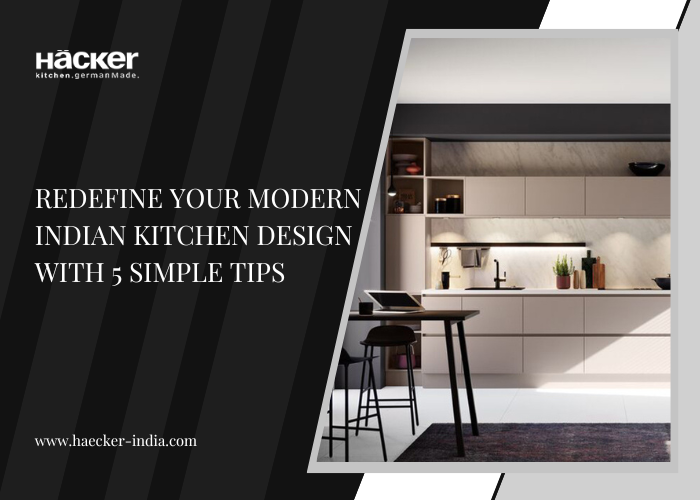 Redefine Your Modern Indian Kitchen Design With 5 Simple Tips