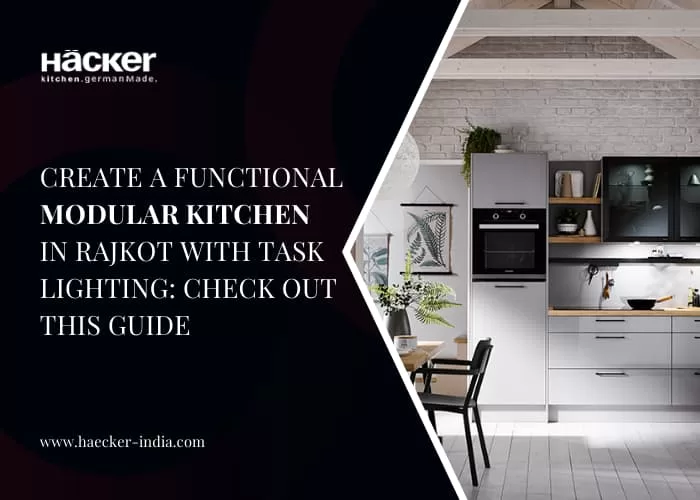 Create A Functional Modular Kitchen In Rajkot With Task Lighting: Check Out This Guide