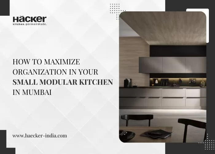 How To Maximize Organization in Your Small Modular Kitchen in Mumbai