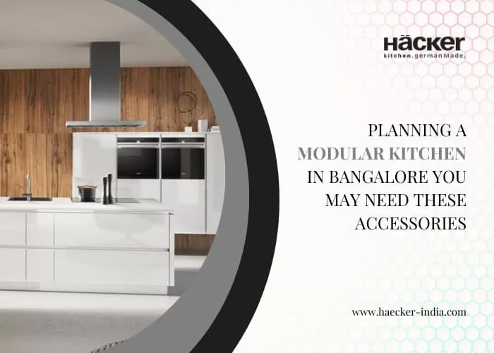 Planning a Modular Kitchen in Bangalore? You May Need These Accessories