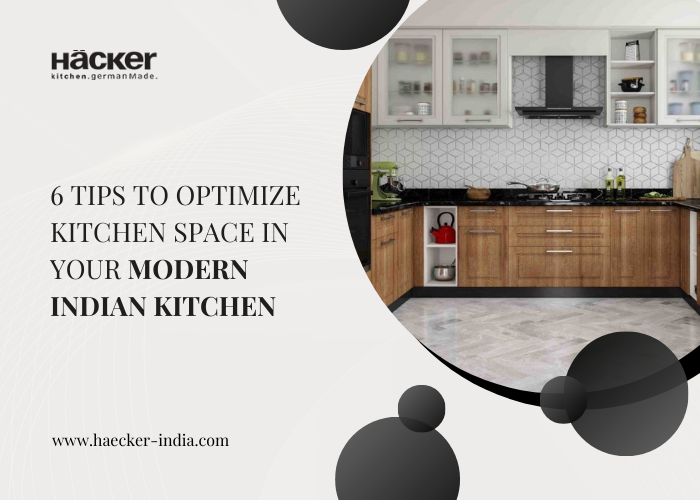6 Tips To Optimize Kitchen Space In Your Modern Indian Kitchen