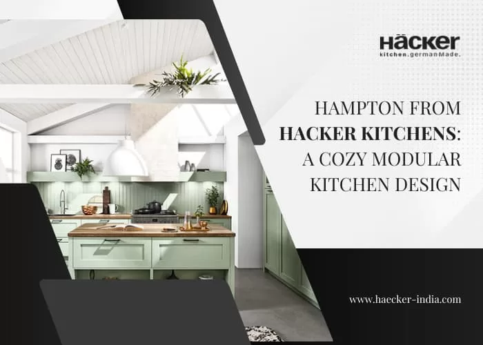 Hampton From Hacker Kitchens: A Cozy Modular Kitchen Design