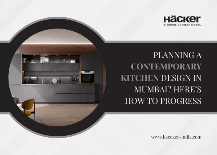 Planning A Contemporary Kitchen Design In Mumbai? Here’s How To Progress