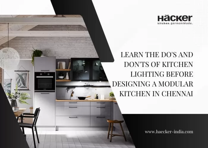 Learn The Do’s and Don’ts of Kitchen Lighting Before Designing a Modular Kitchen in Chennai