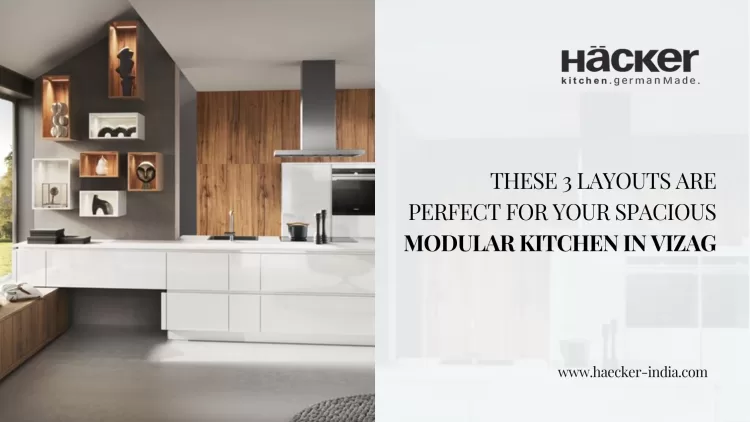 These Three Layouts Are Perfect For Your Spacious Modular Kitchen In Vizag.