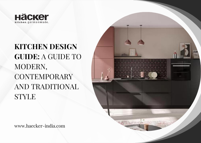 Kitchen Design Guide: A Guide To Modern, Contemporary And Traditional Style