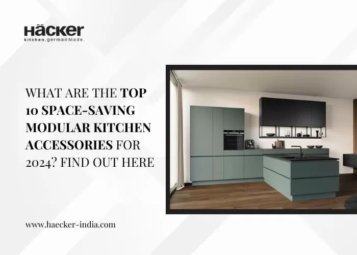 10 Space Saving Modular Kitchen Accessories For 2024   What Are The Top 10 Space Saving Modular Kitchen Accessories For 2024 Find Out Here Jpg.webp