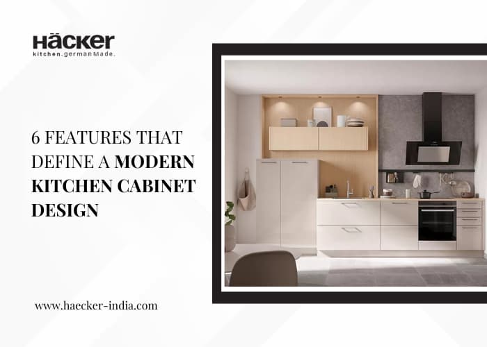 6 features that define a modern kitchen cabinet design