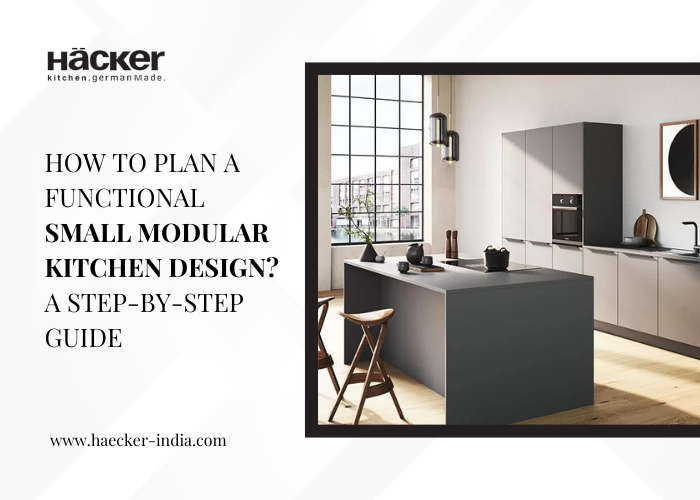 How to plan a functional small modular kitchen design? A step-by-step guide