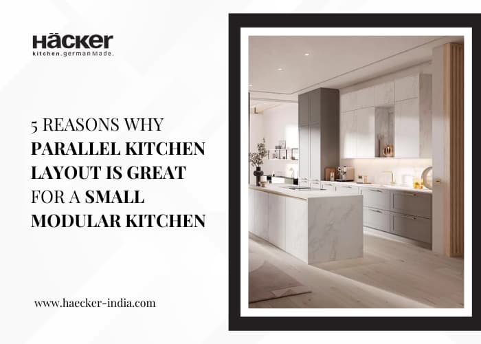 5 reasons why parallel kitchen layout is great for a small modular kitchen